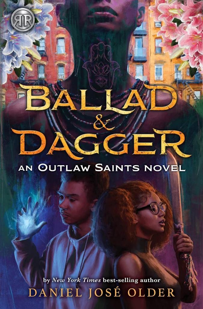 ballad and dagger an outlaw saints novel by daniel jose older