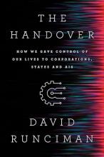 Book cover of The handover: how we gave control of our lives to corporations, states, and AIs by David Runciman