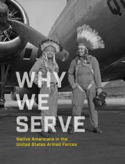 "why we serve, native americans  in the united states armed forces book cover and link to book in library catalog"