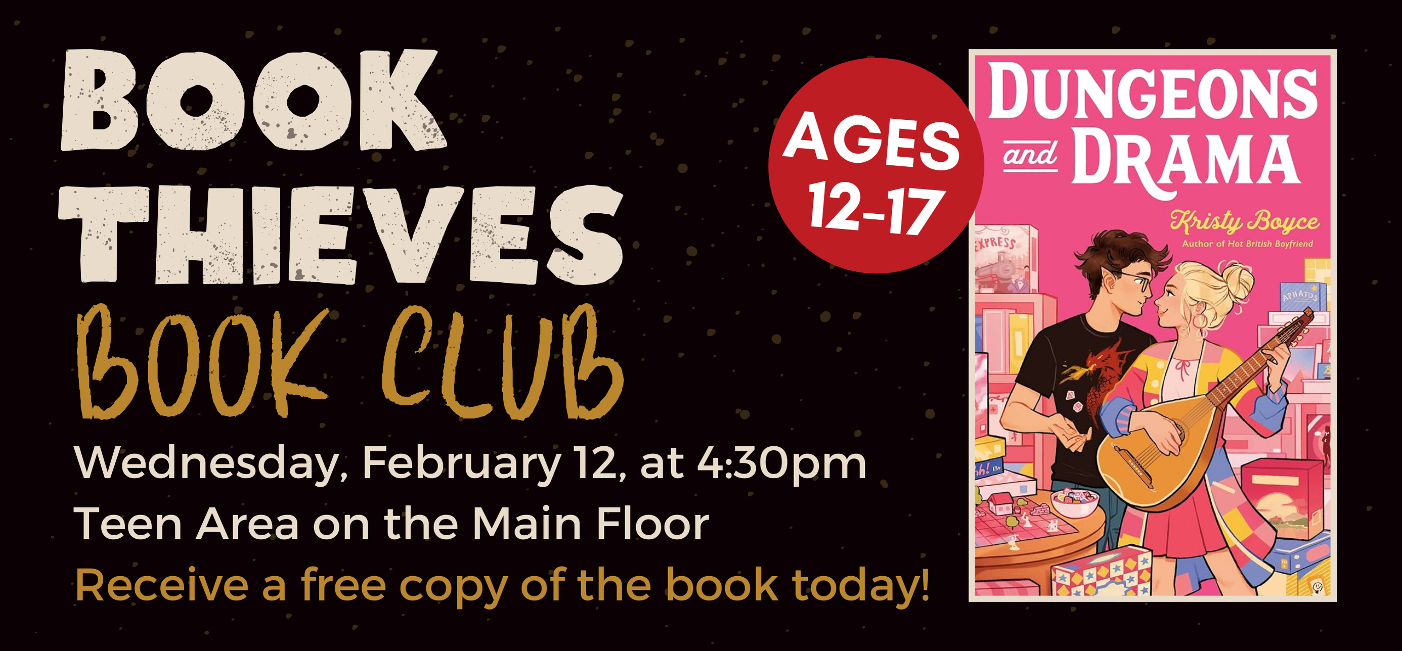 book thieves book club dungeons and drama by kristy boyce wednesday february twelfth at four thirty P M in the teen area