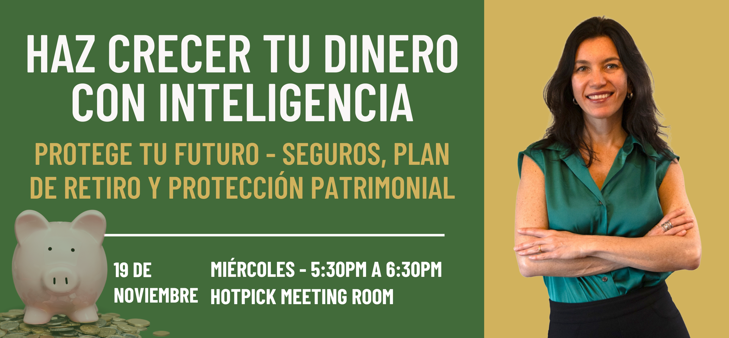 Haz crecer tu dinero con inteligencia: protege tu futuro - seguros, plan de retiro y protección patrimonial Miércoles, 19 de noviembre de 2025, 5:30 a6:30 p. m.