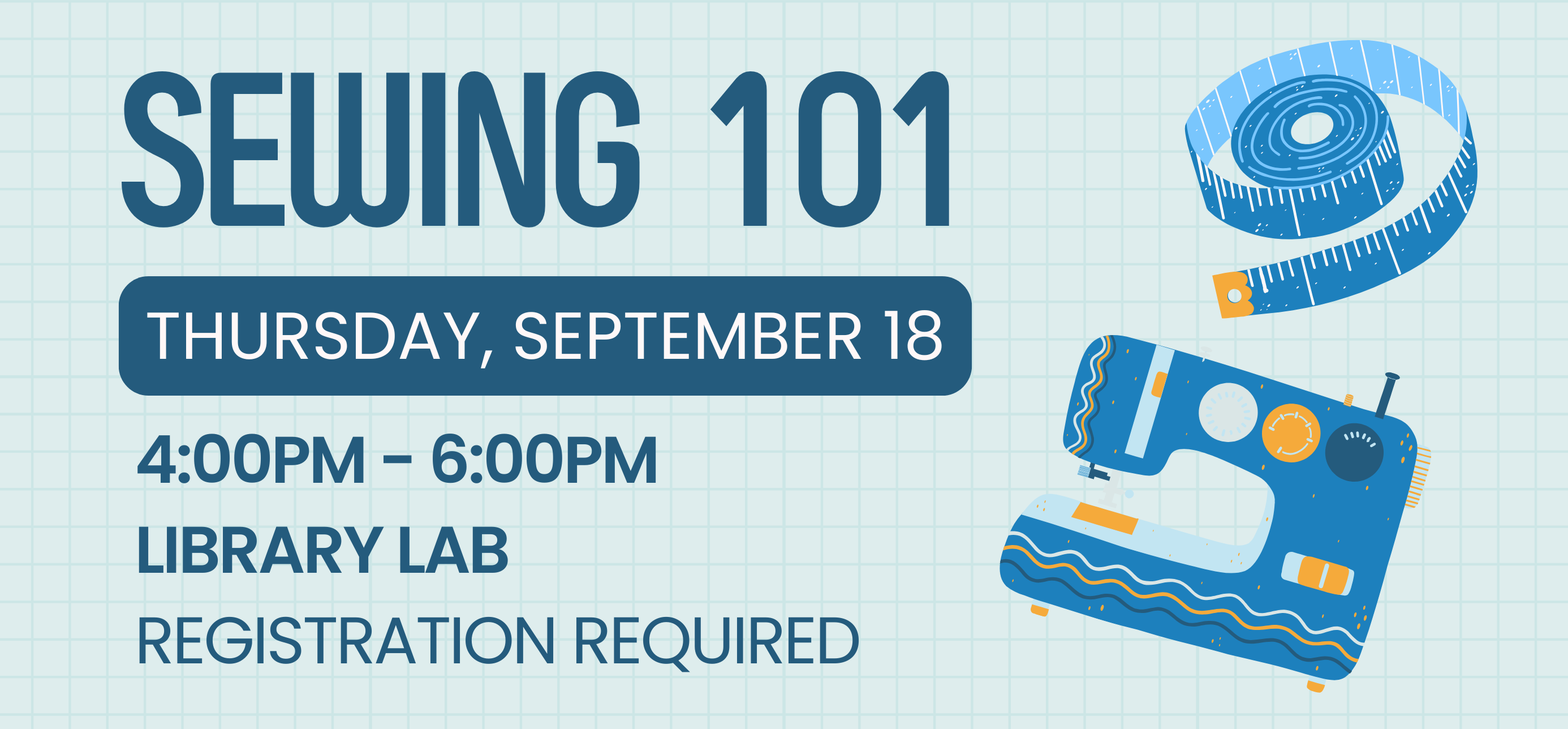 sewing 101 tuesday september 18 from four to six in the evening in the library lab registration is required