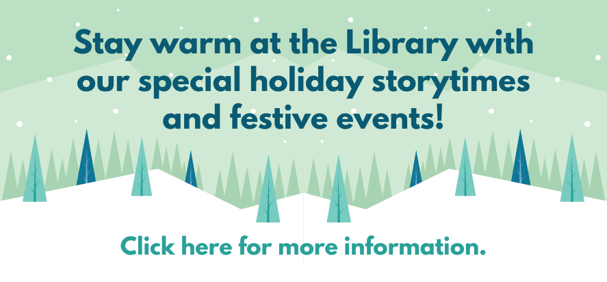 click for more information about holiday storytimes and events for children