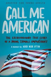 "call me american adpated for teens by abdi nor iftin book cover and link to catalog to place book on hold"