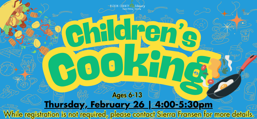 "children's cooking, ages 6-13, thursday, february 26 4:00-5:30 pm. while registration is not required, please contact sierra fransen for more details"  reads over foods flying across the page 