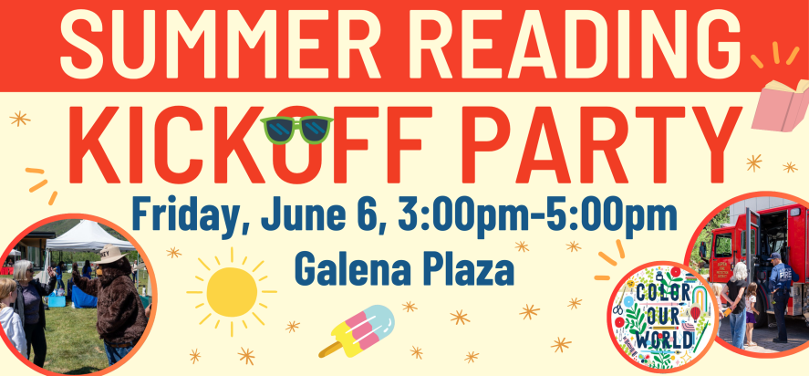 summer reading kickoff party friday june sixth at 3 P M to 5 P M in galena plaza