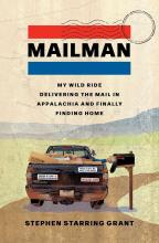 Mailman My Wild Ride Delivering the Mail in Appalachia and Finally Finding Home by Stephen Starring Grant