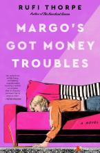 Margo's Got Money Troubles A Novel by Rufi Thorpe