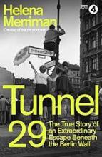 Tunnel 29: The True Story of an Extraordinary Escape Beneath the Berlin Wall Tunnel 29: The True Story of an Extraordinary Escape Beneath the Berlin Wall by Helena Merriman Book Cover