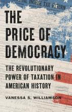 The Price of Democracy: The Revolutionary Power of Taxation in American History by Vanessa S. Williamson